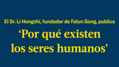 «Por qué existen los seres humanos», por el fundador de Falun Gong el Sr. Li Hongzhi