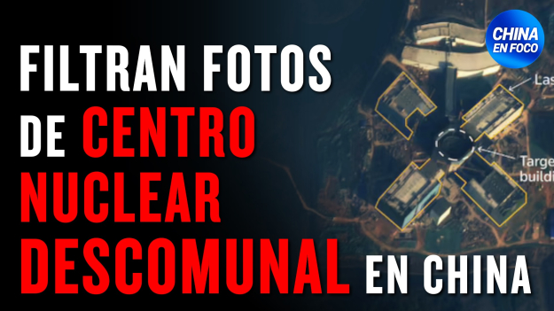 Colosal centro nuclear descubierto en China, 50 veces mayor que el de EE. UU.